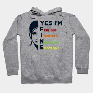 Yes I'm Fine - Feeling Intense Negative Emotions Hoodie